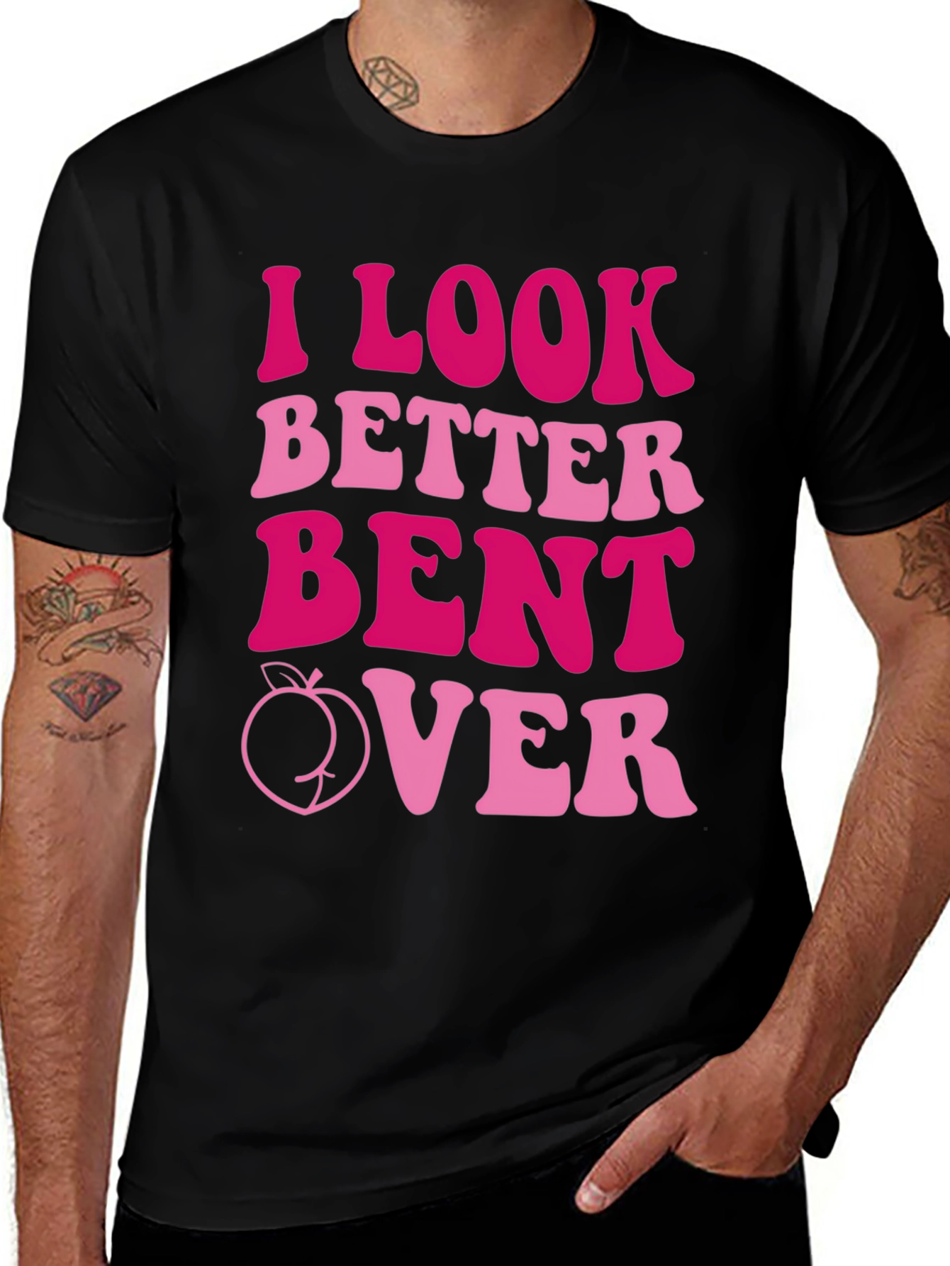 I Look Better Bent Over Graphic Tee