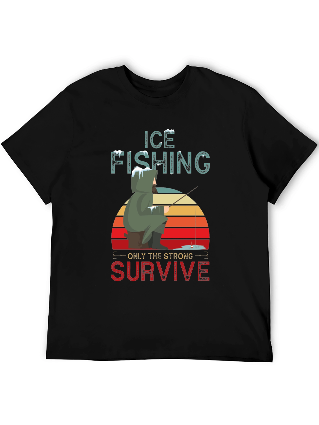Ice Fishing T-Shirt - Only The Strong Survive