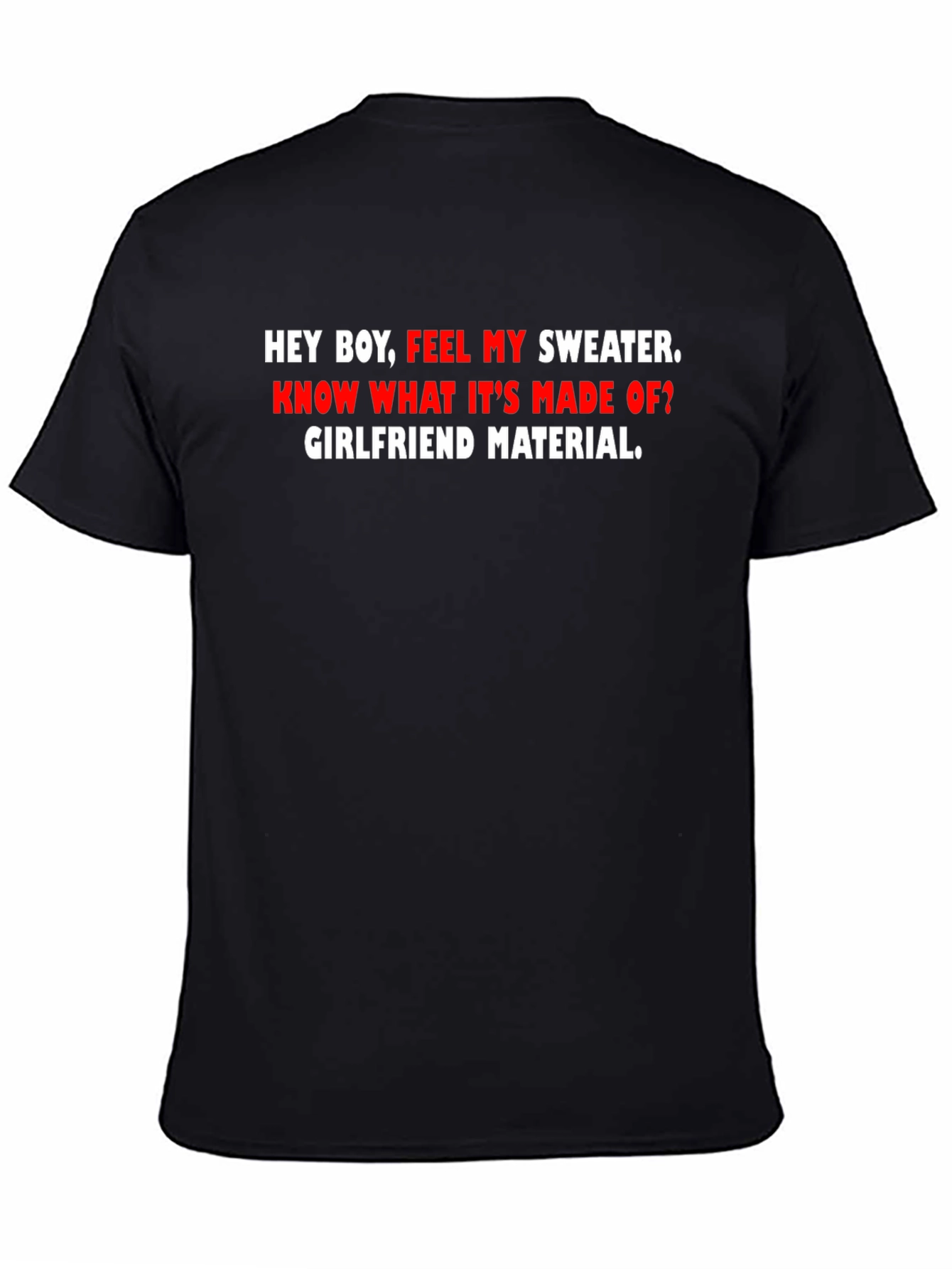 Girlfriend Material Tee - Funny Graphic T-Shirt