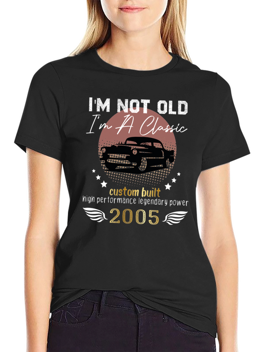 Im Not Old Im A Classic T-Shirt - Custom Built