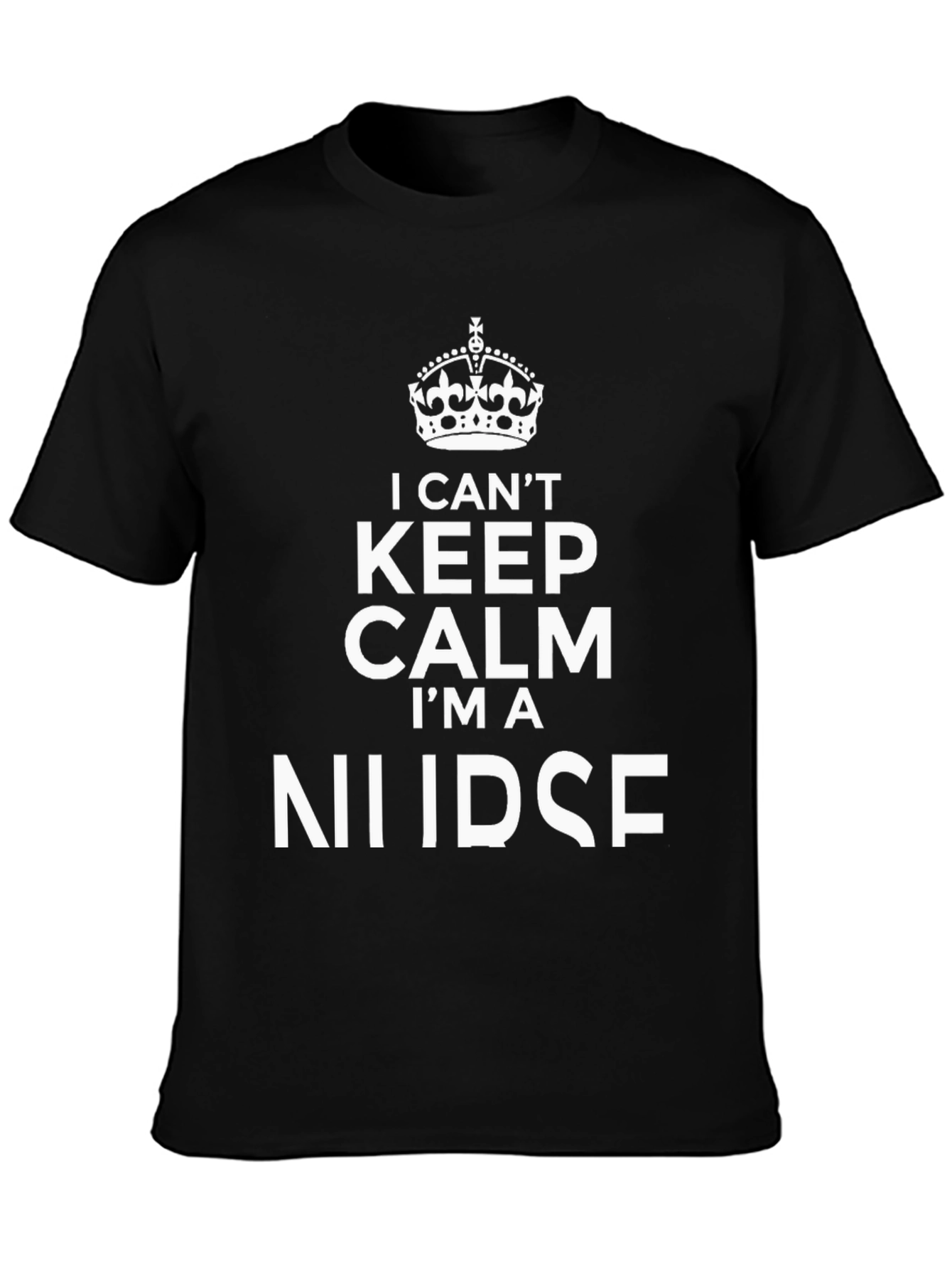 I Cant Keep Calm Im A Nurse T-Shirt
