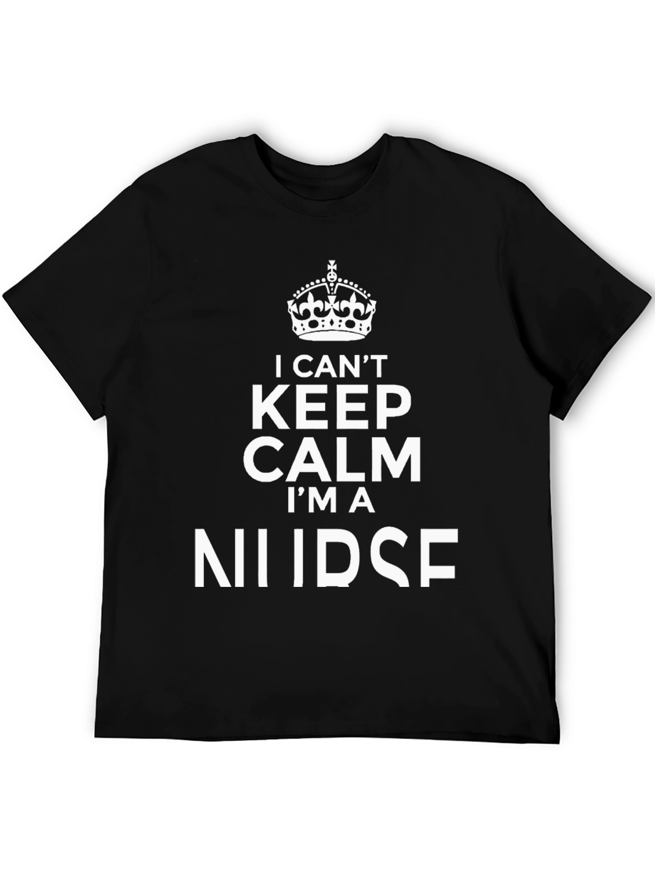 I Cant Keep Calm Im A Nurse T-Shirt