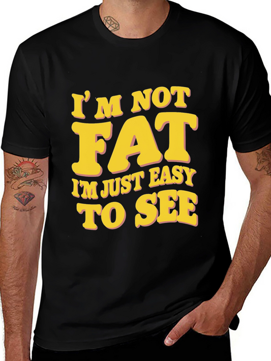 Funny Graphic T-Shirt - Im Not Fat Easy to See