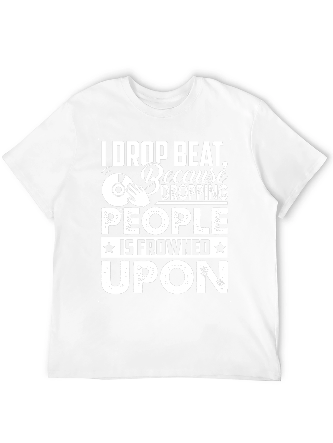 I Drop Beat Funny DJ T-Shirt