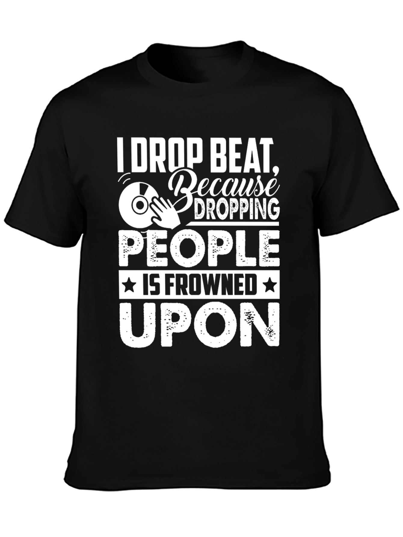 I Drop Beat Funny DJ T-Shirt