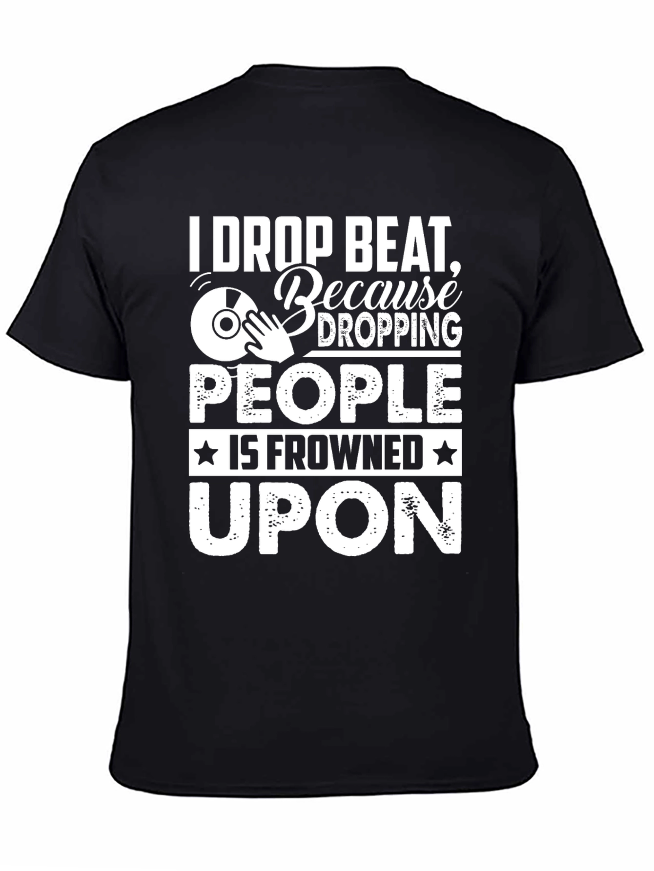 I Drop Beat Funny DJ T-Shirt