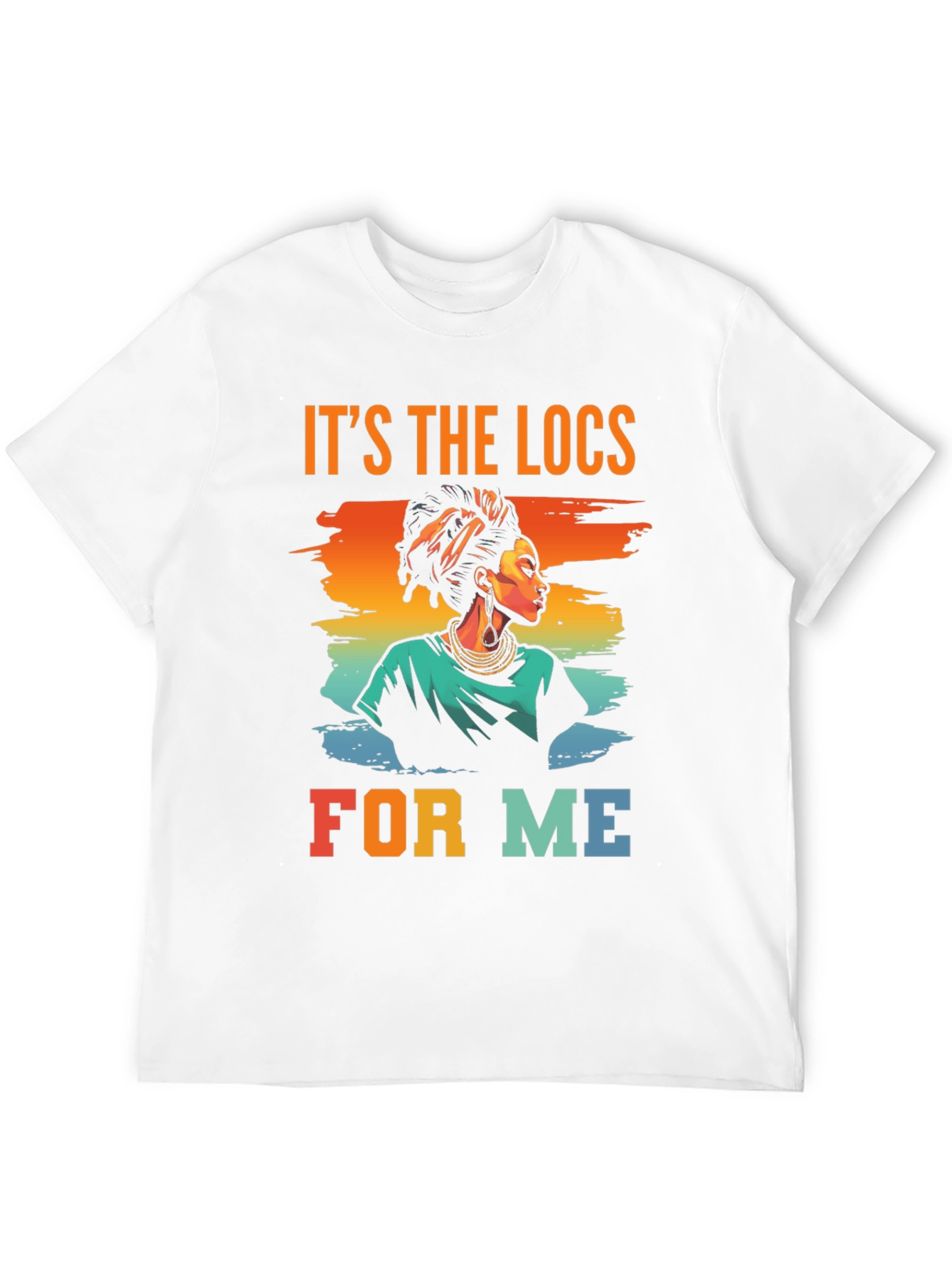 Its The Locs For Me T-Shirt