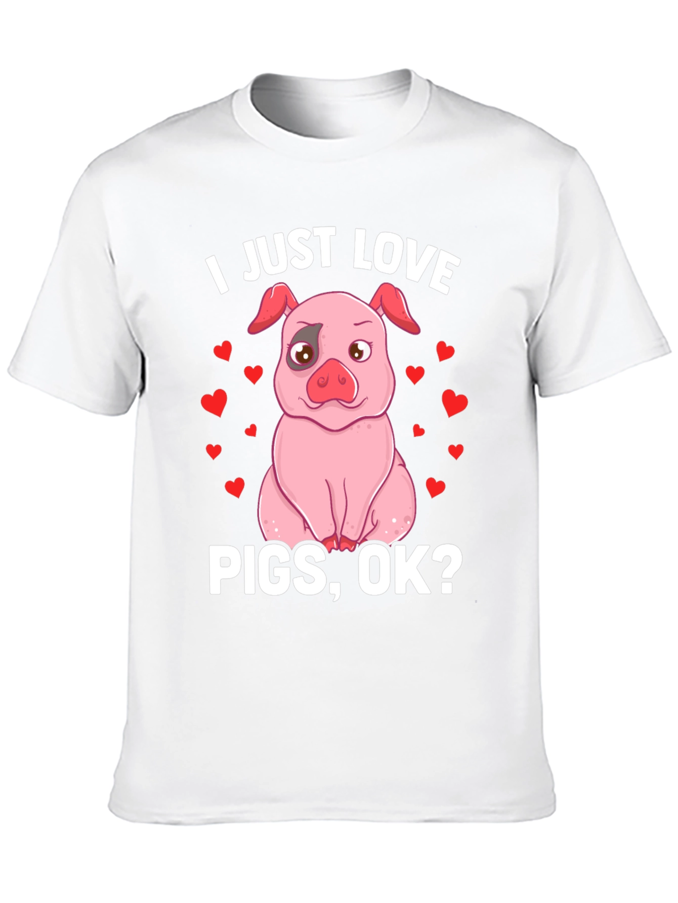 I Just Love Pigs OK? Funny Pig T-Shirt