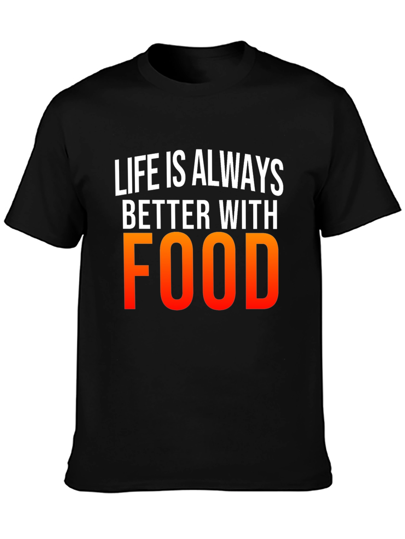Life is Always Better with Food Graphic Tee