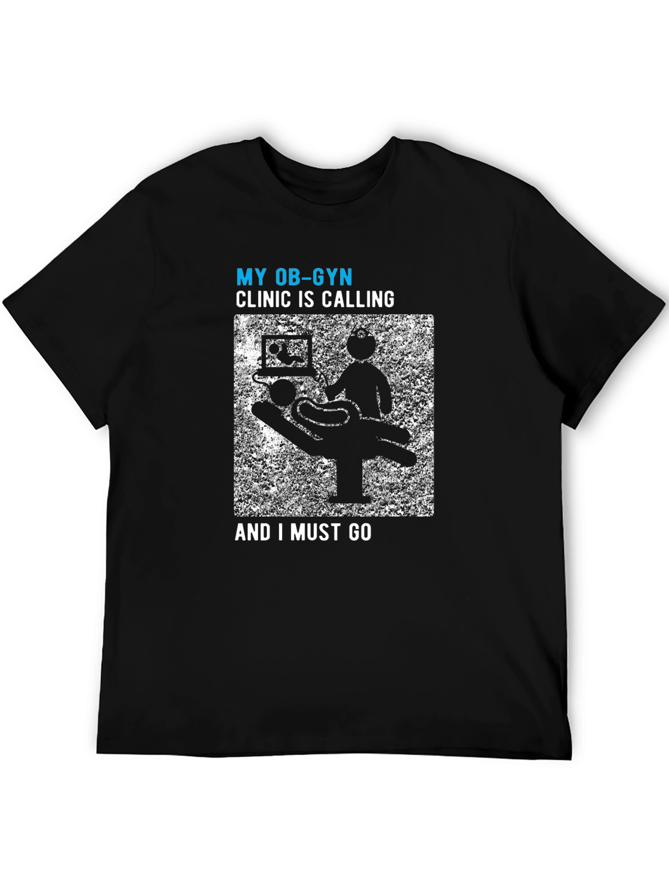 My OB-GYN Clinic Is Calling Mens Tee