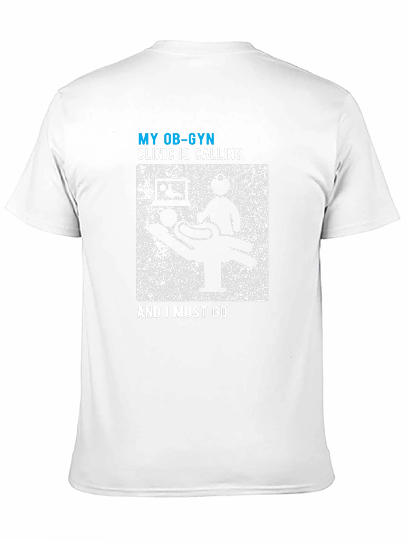 My OB-GYN Clinic Is Calling Mens Tee