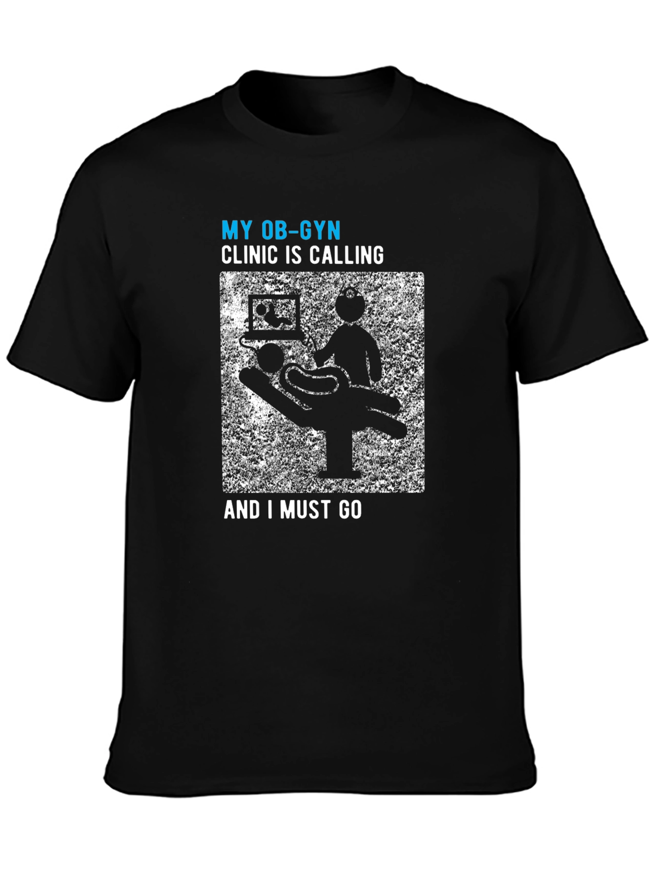 My OB-GYN Clinic Is Calling Mens Tee
