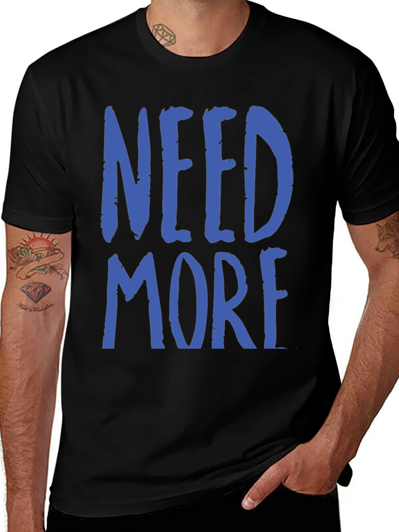 Need More Graphic T-Shirt - Casual Wear