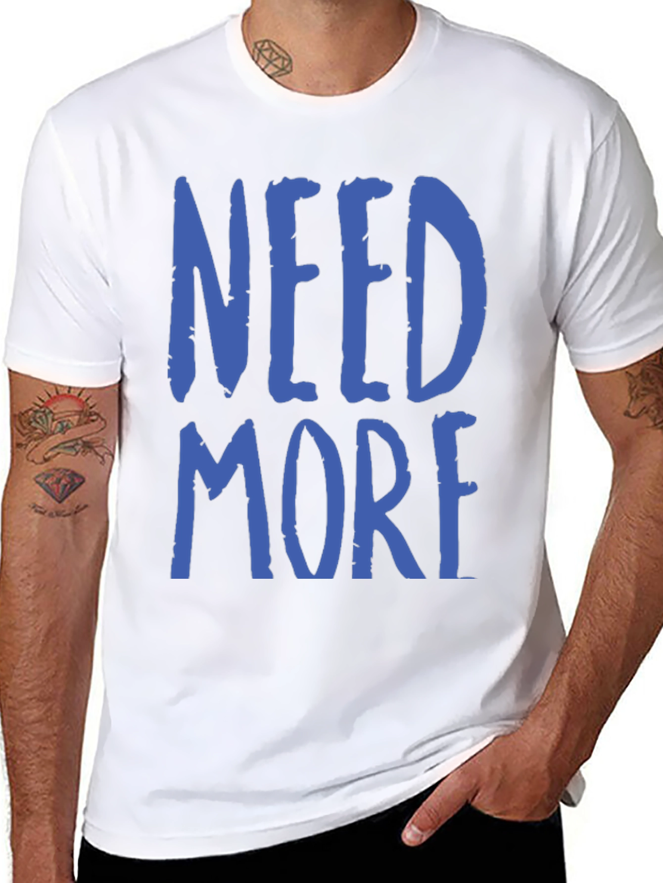 Need More Graphic T-Shirt - Casual Wear