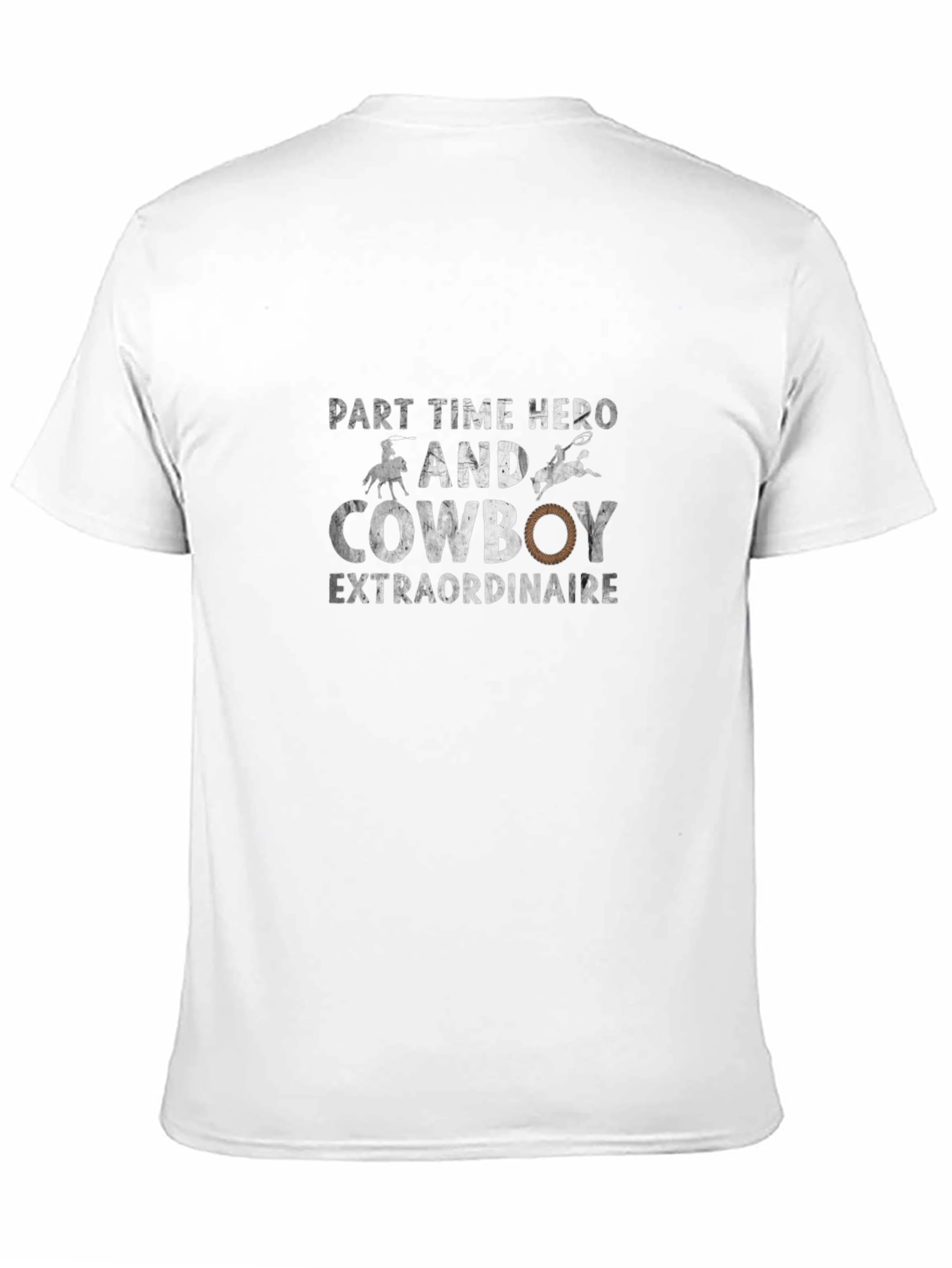 Part-Time Hero Cowboy Extraordinaire T-Shirt