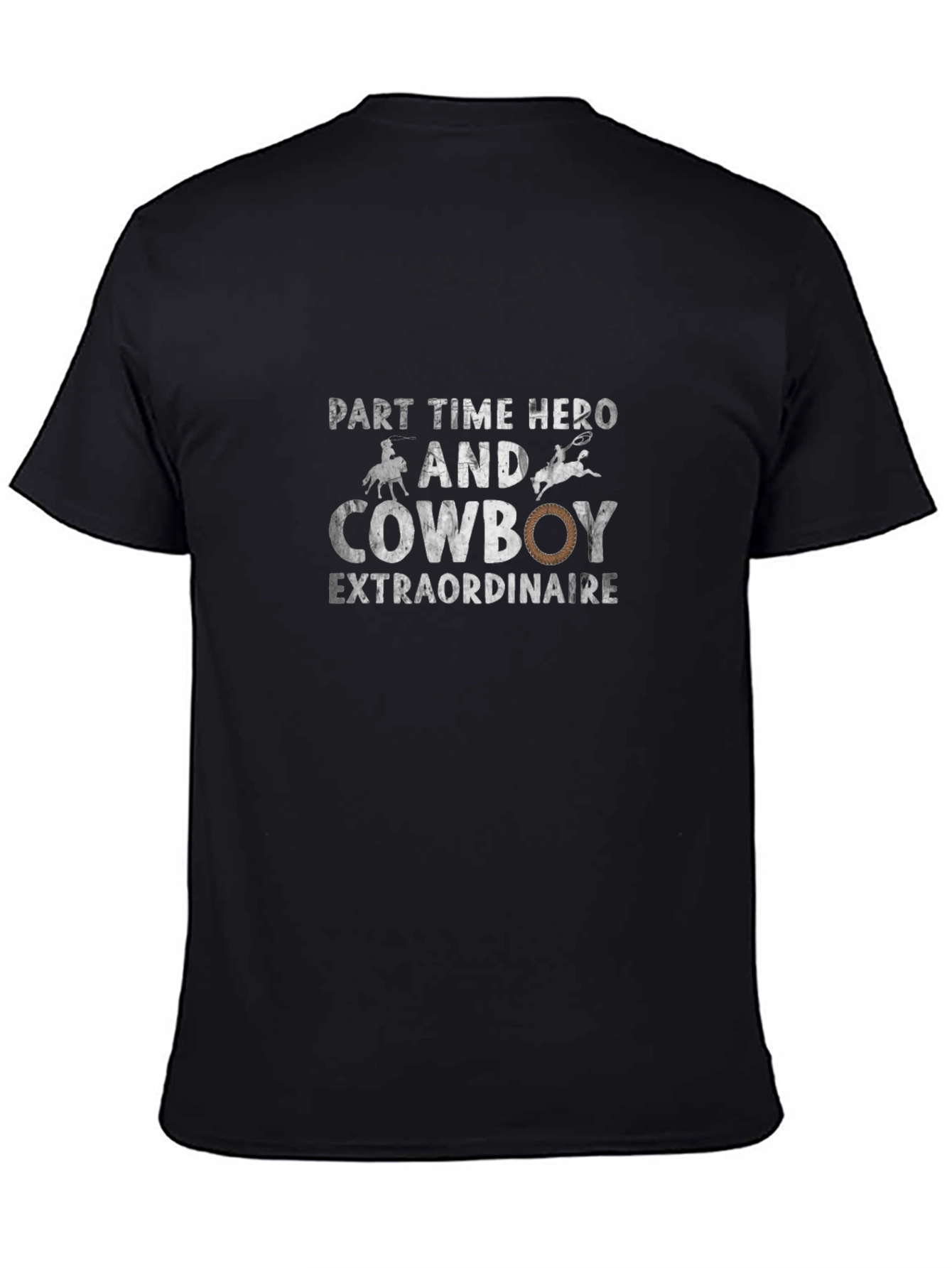 Part-Time Hero Cowboy Extraordinaire T-Shirt