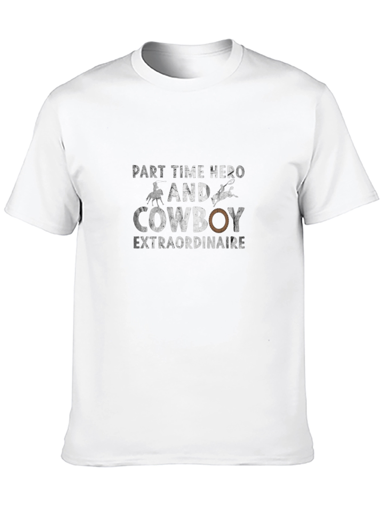Part-Time Hero Cowboy Extraordinaire T-Shirt