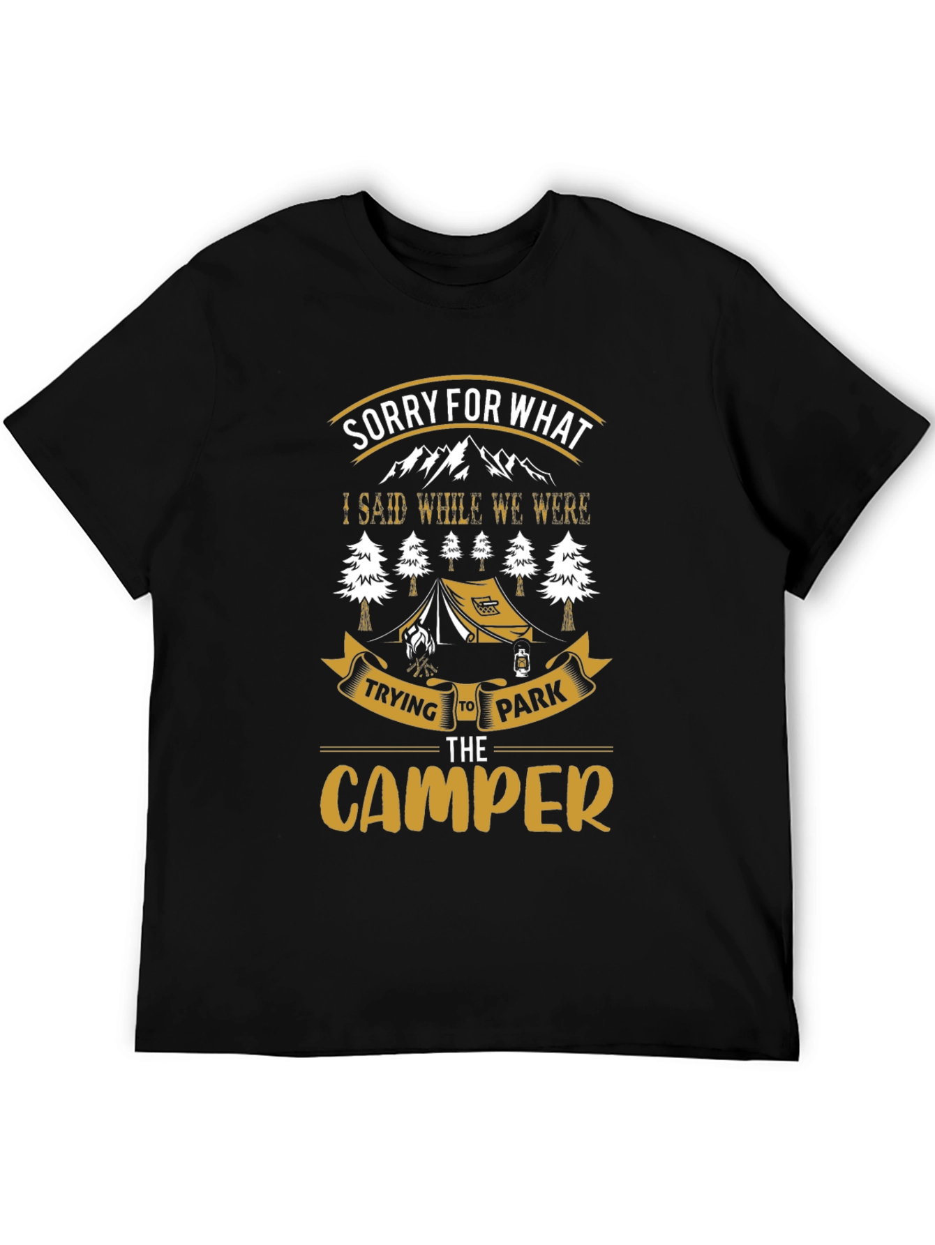 Sorry For What I Said Camping T-Shirt
