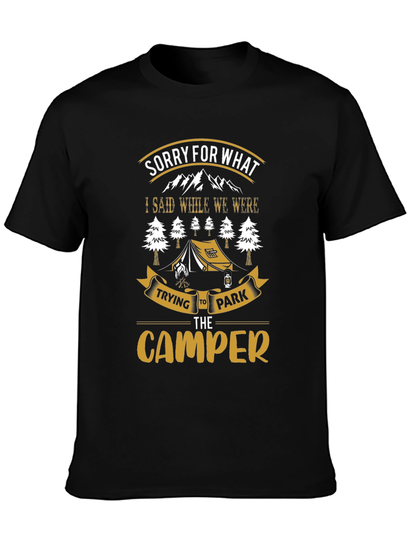 Sorry For What I Said Camping T-Shirt