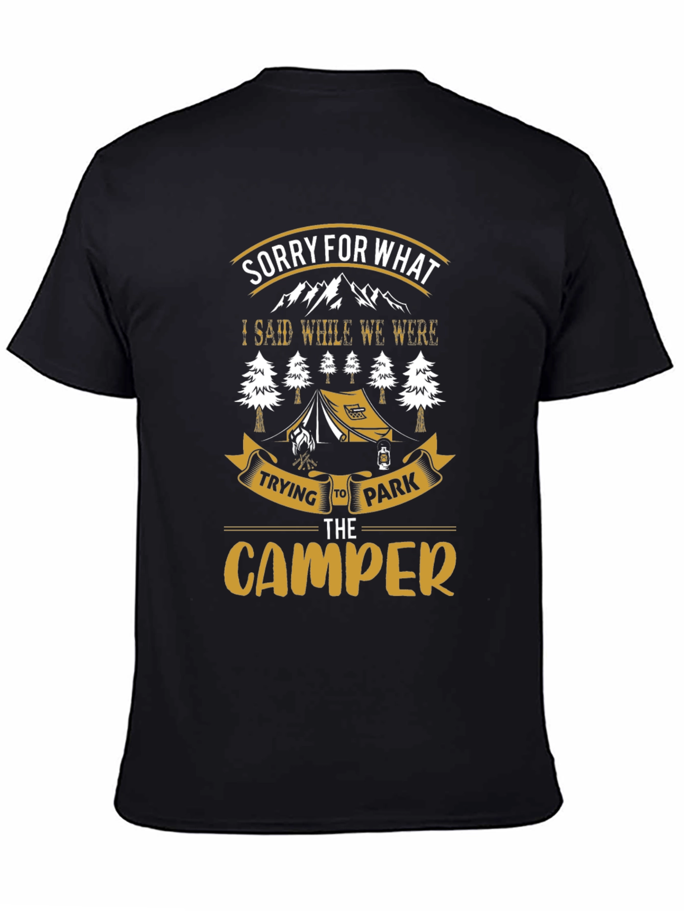 Sorry For What I Said Camping T-Shirt