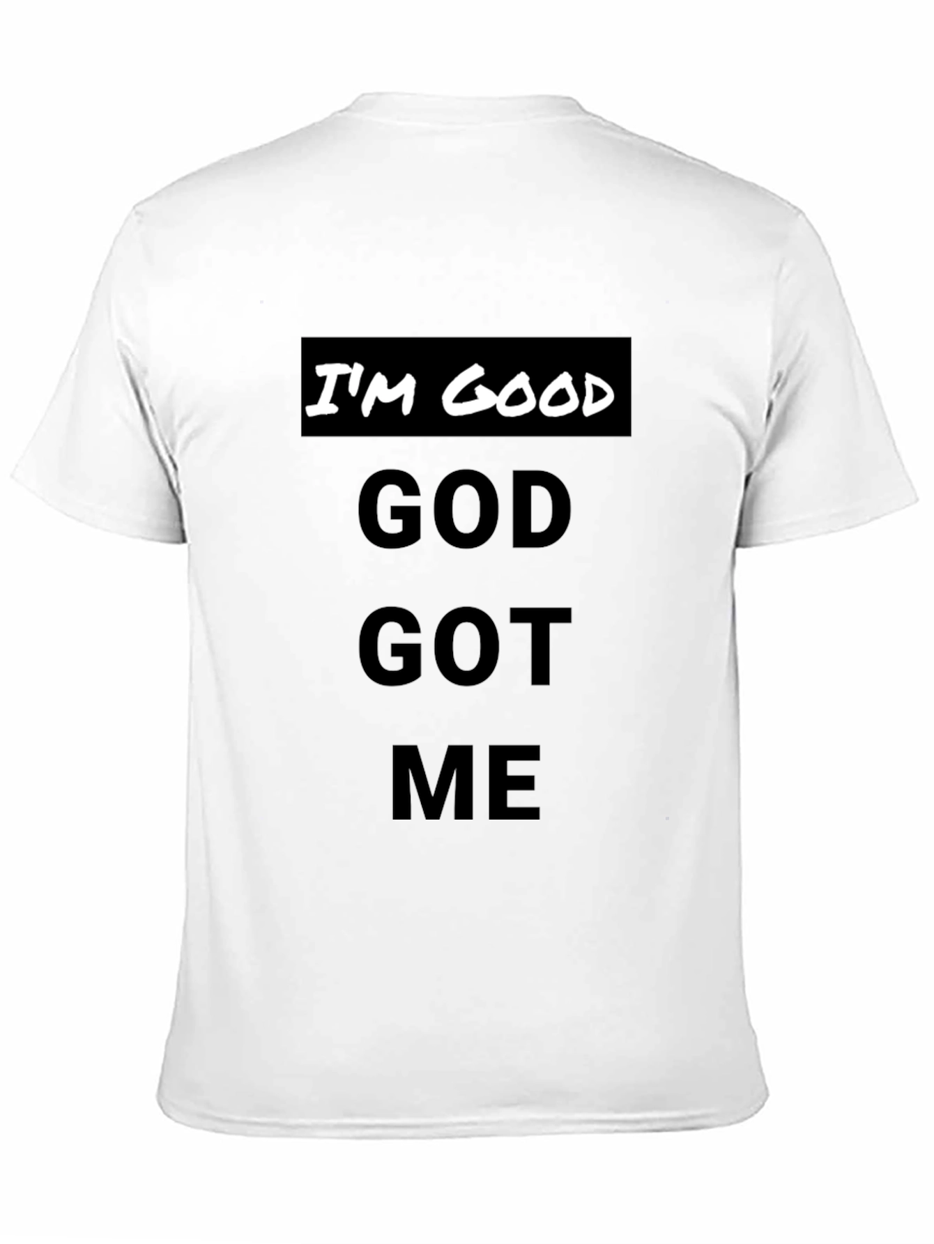 Im Good God Got Me - Black T-Shirt