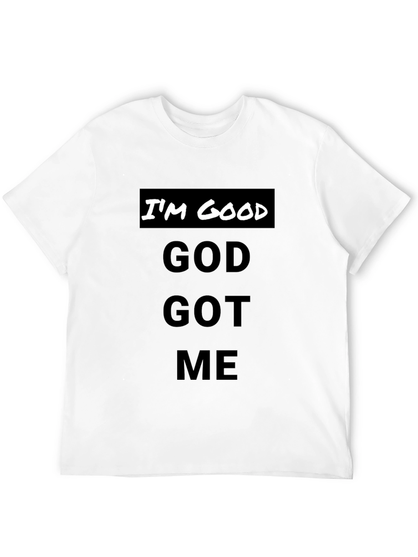 Im Good God Got Me - Black T-Shirt
