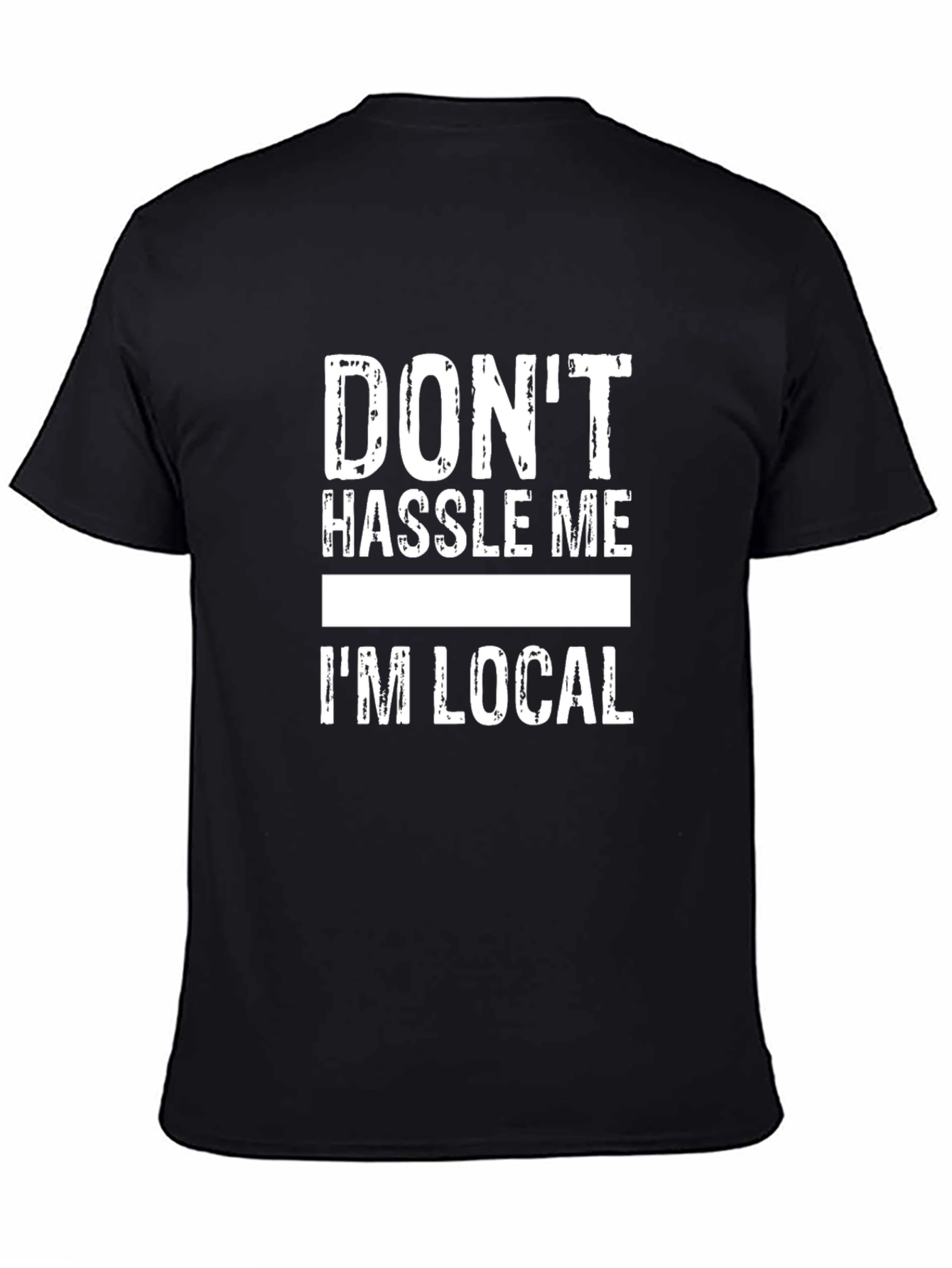 Dont Hassle Me Im Local Graphic T-Shirt