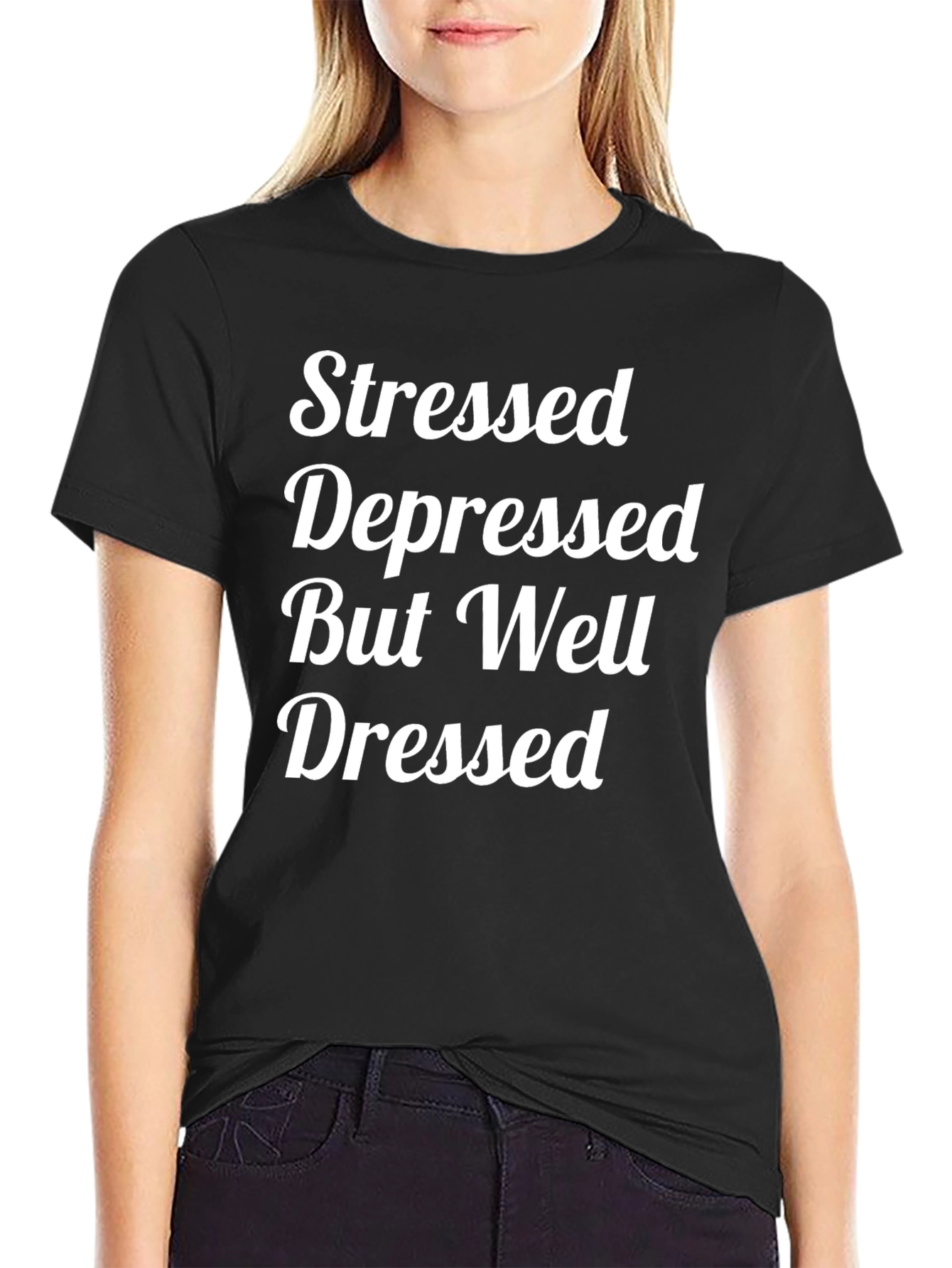 Stressed Depressed But Well Dressed T-Shirt