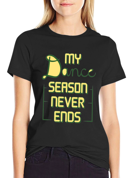 Dance Season Never Ends Graphic Tee