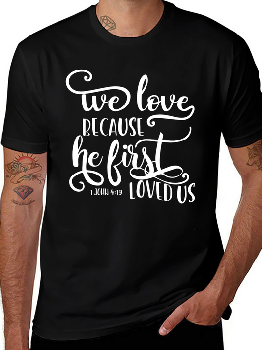 We Love Because He First Loved Us T-Shirt