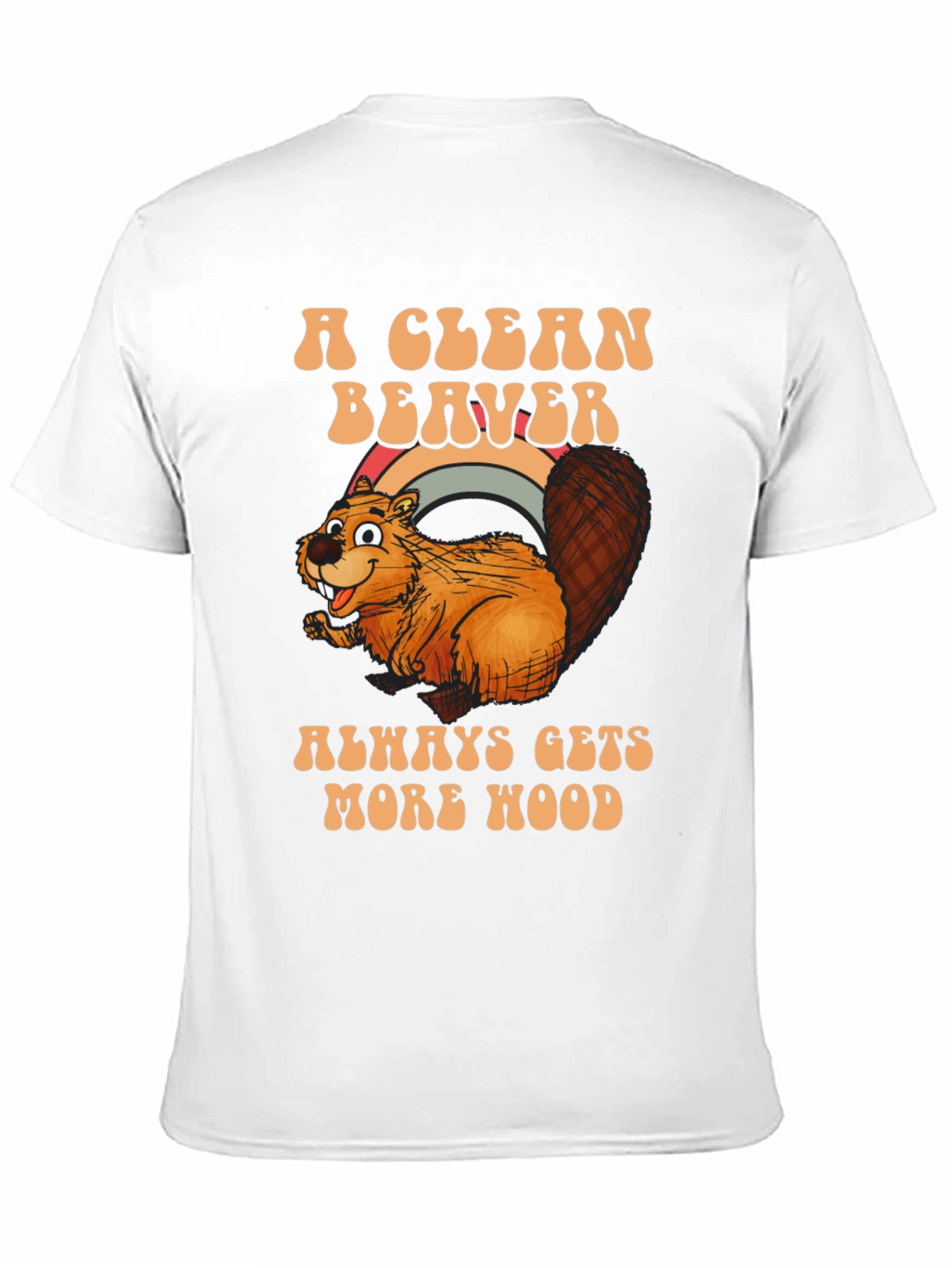 A Clean Beaver Gets More Wood T-Shirt