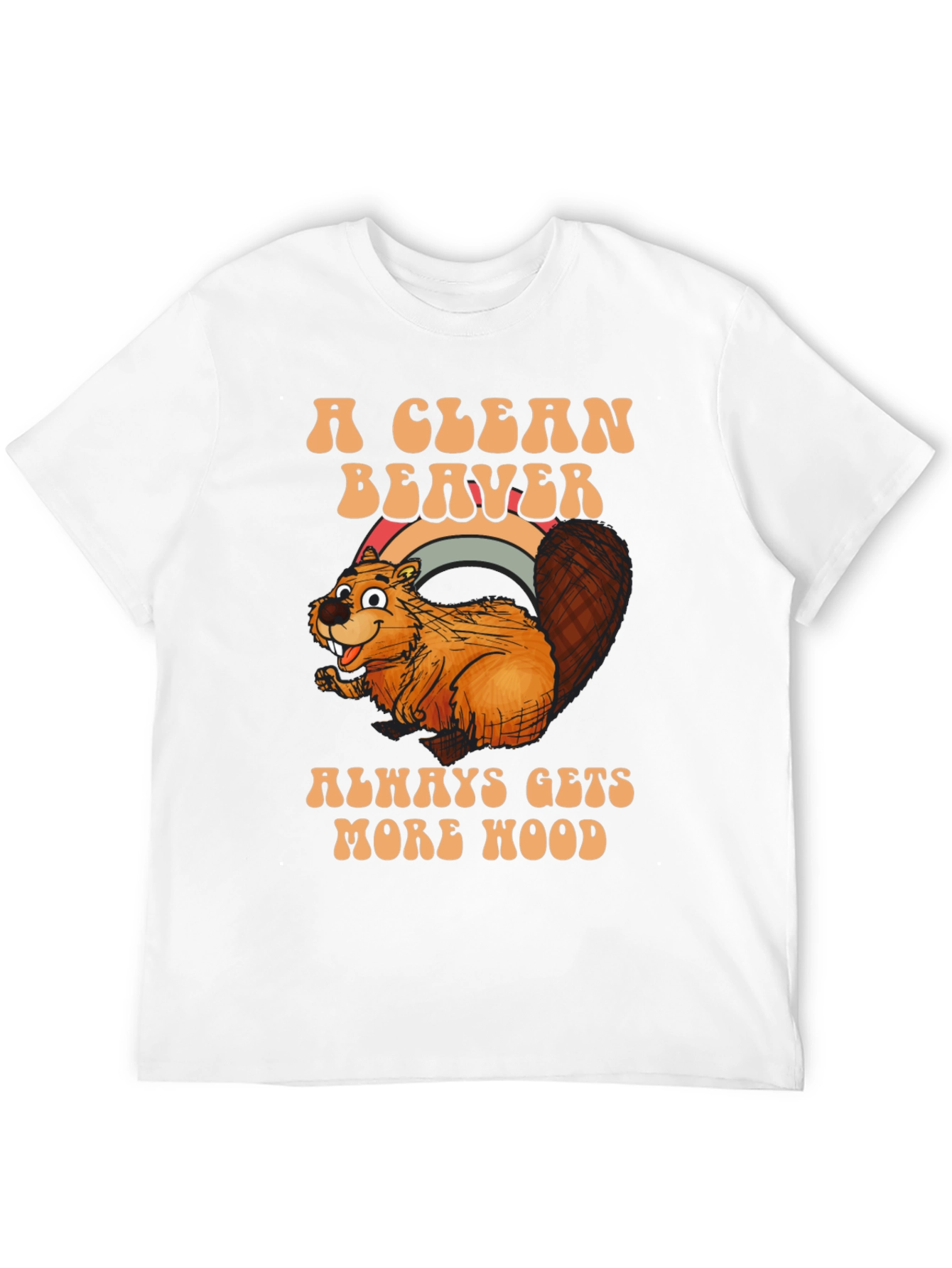 A Clean Beaver Gets More Wood T-Shirt