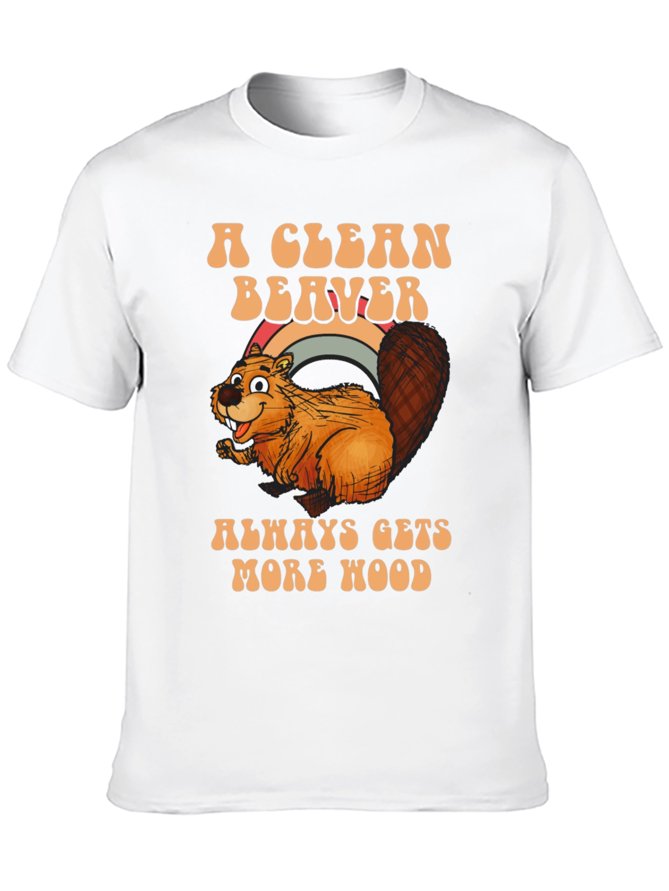 A Clean Beaver Gets More Wood T-Shirt