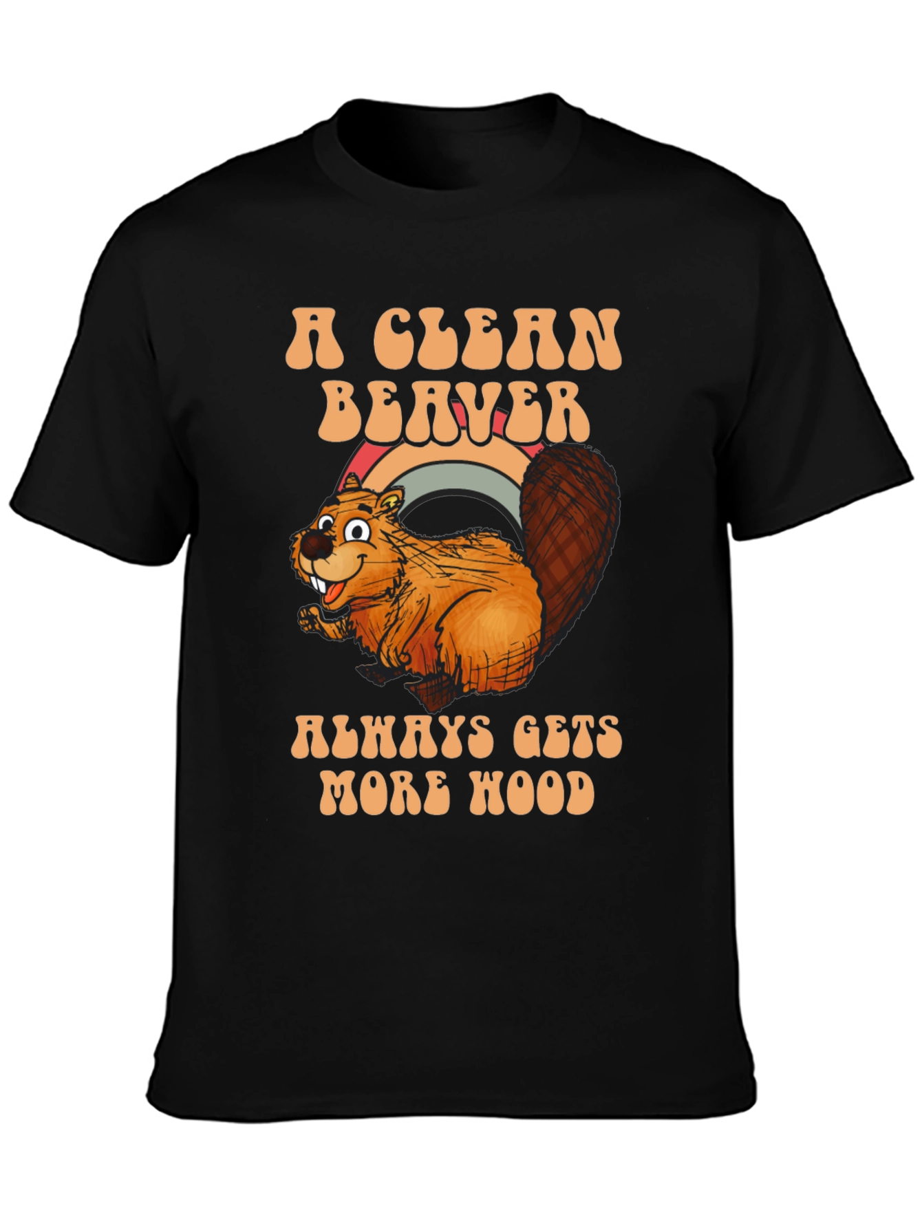 A Clean Beaver Gets More Wood T-Shirt
