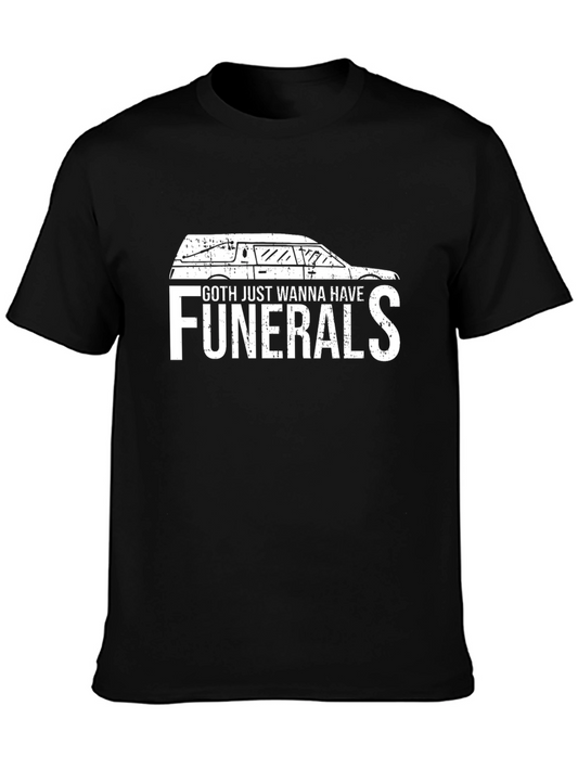 Goth Just Wanna Have Funerals T-Shirt