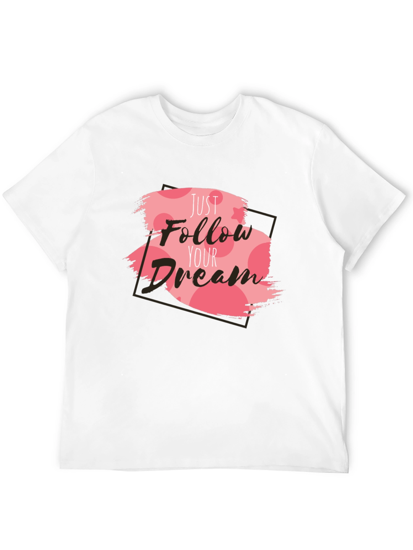 Just Follow Your Dream T-Shirt