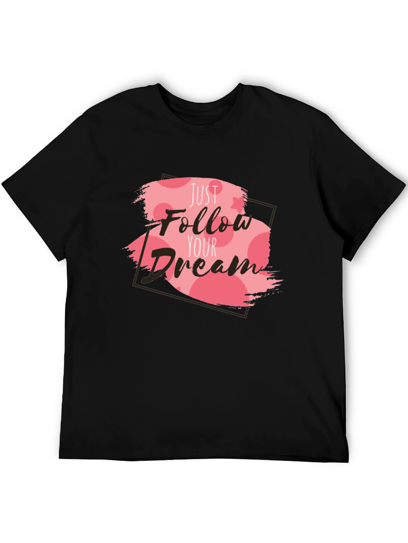 Just Follow Your Dream T-Shirt