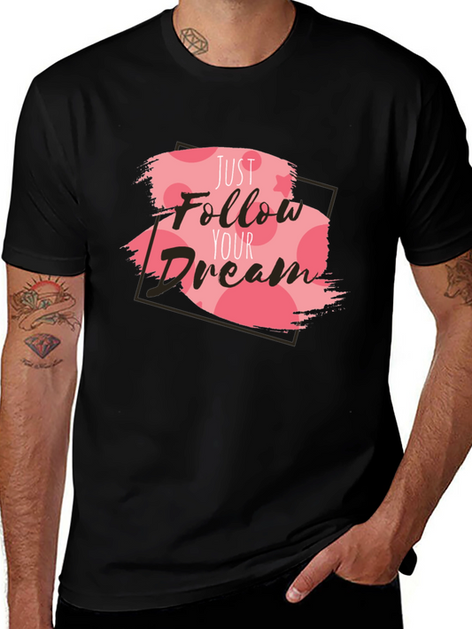 Just Follow Your Dream T-Shirt
