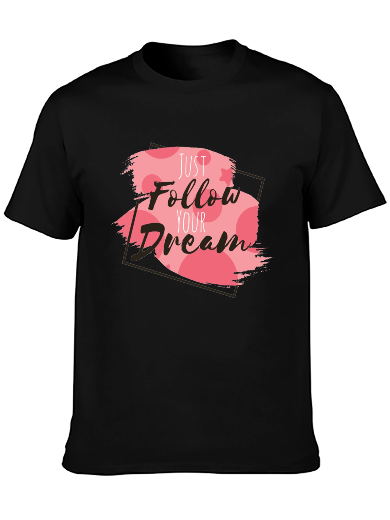 Just Follow Your Dream T-Shirt