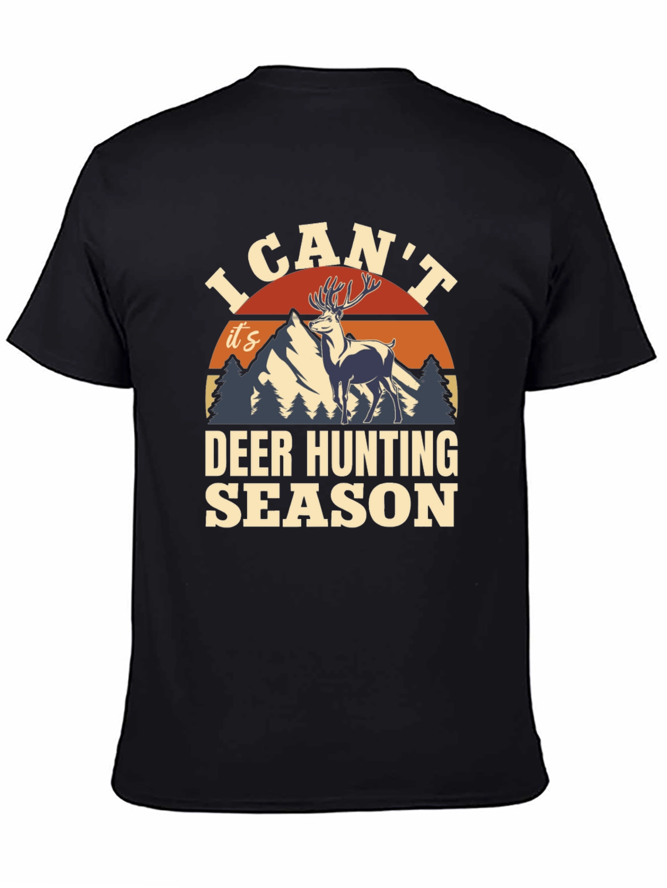 I Cant Deer Hunting Season T-Shirt