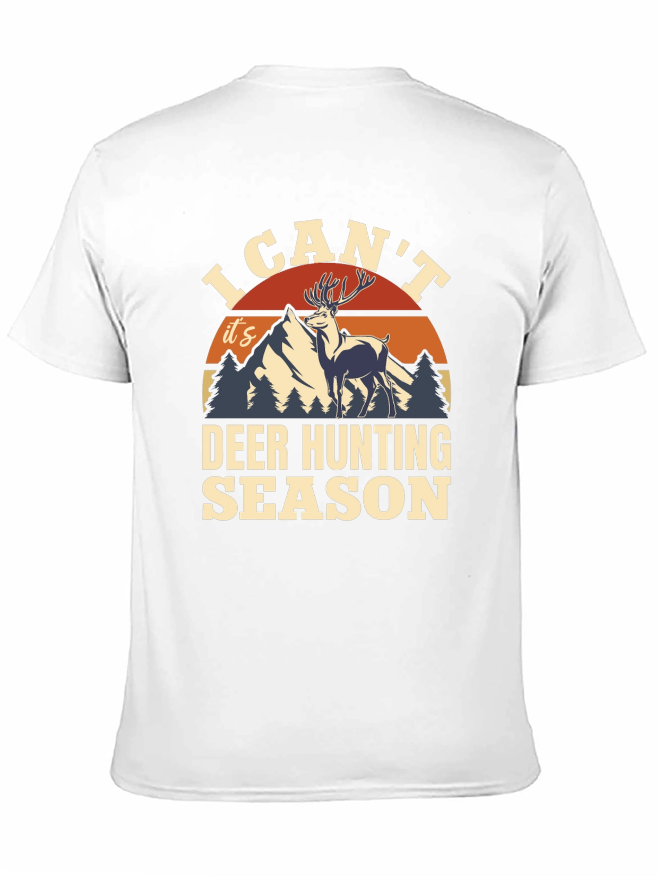 I Cant Deer Hunting Season T-Shirt