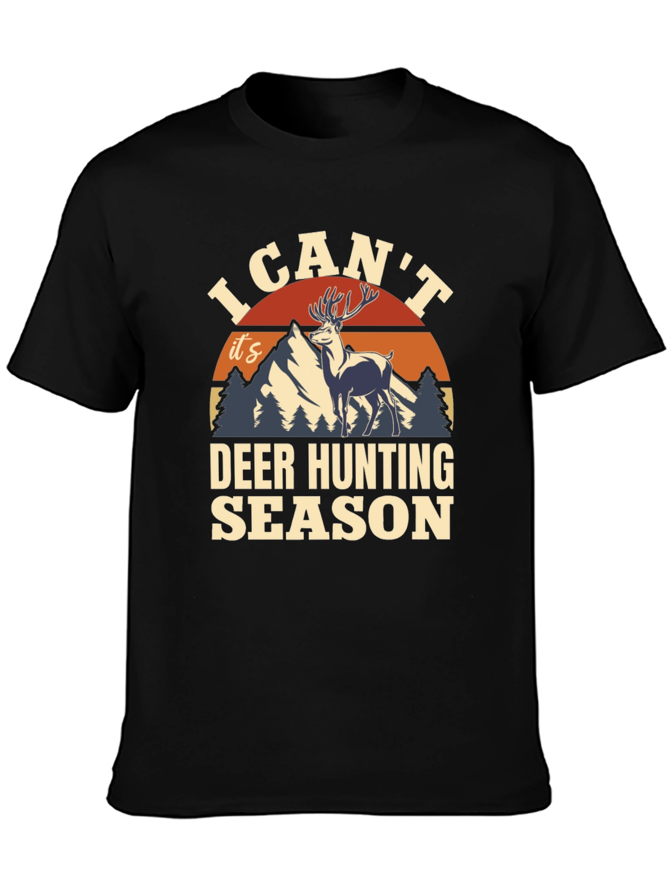 I Cant Deer Hunting Season T-Shirt