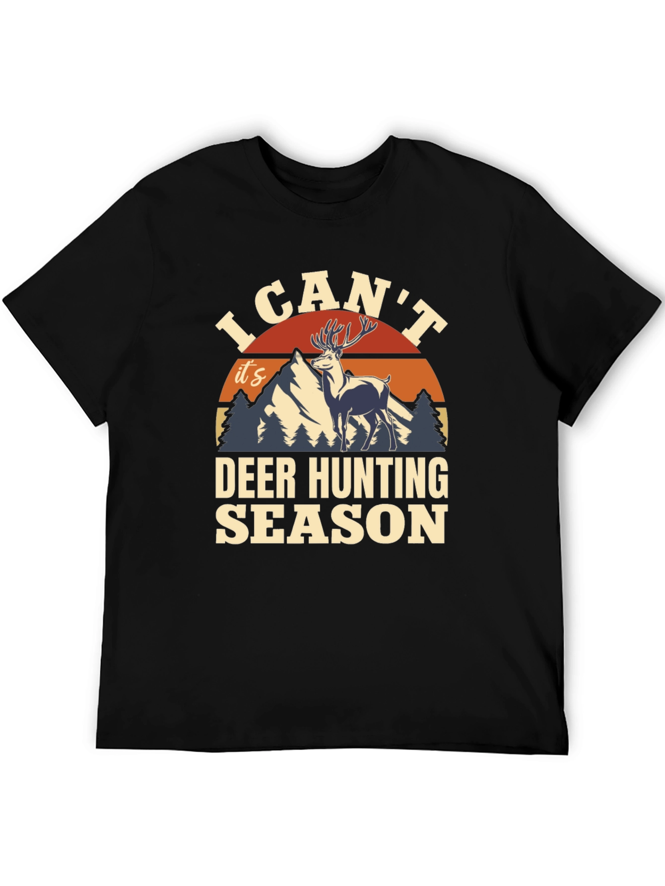 I Cant Deer Hunting Season T-Shirt