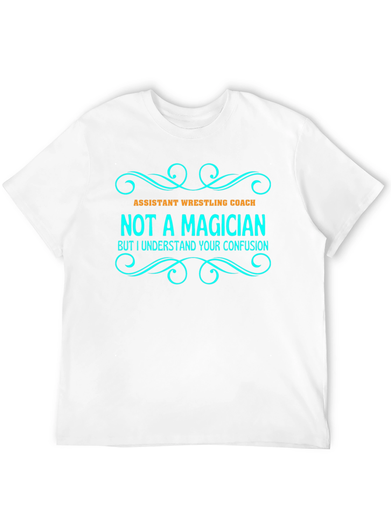 Assistant Wrestling Coach - Not A Magician T-Shirt