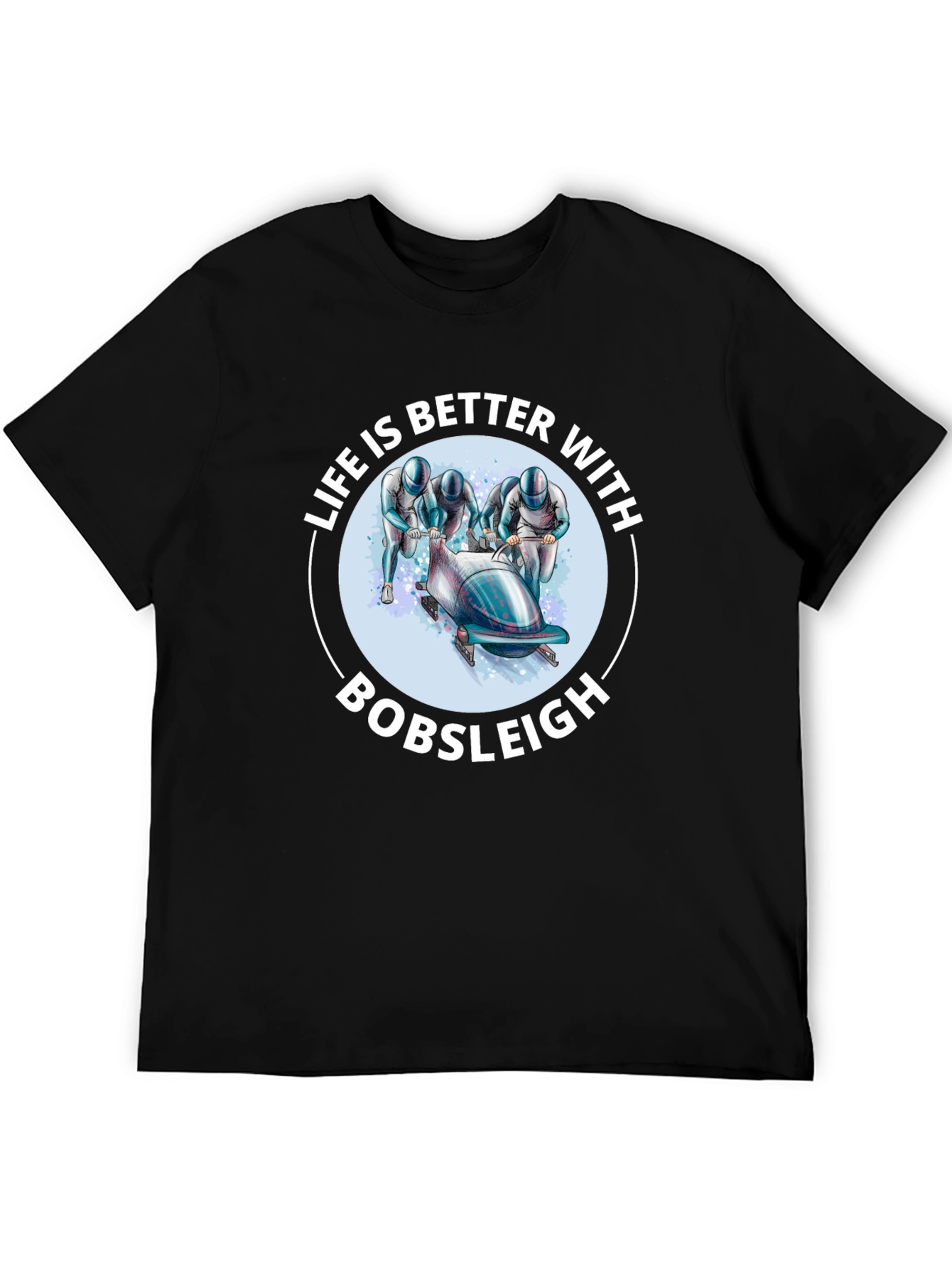 Bobsleigh Fan T-Shirt - Life is Better With Bobsleigh