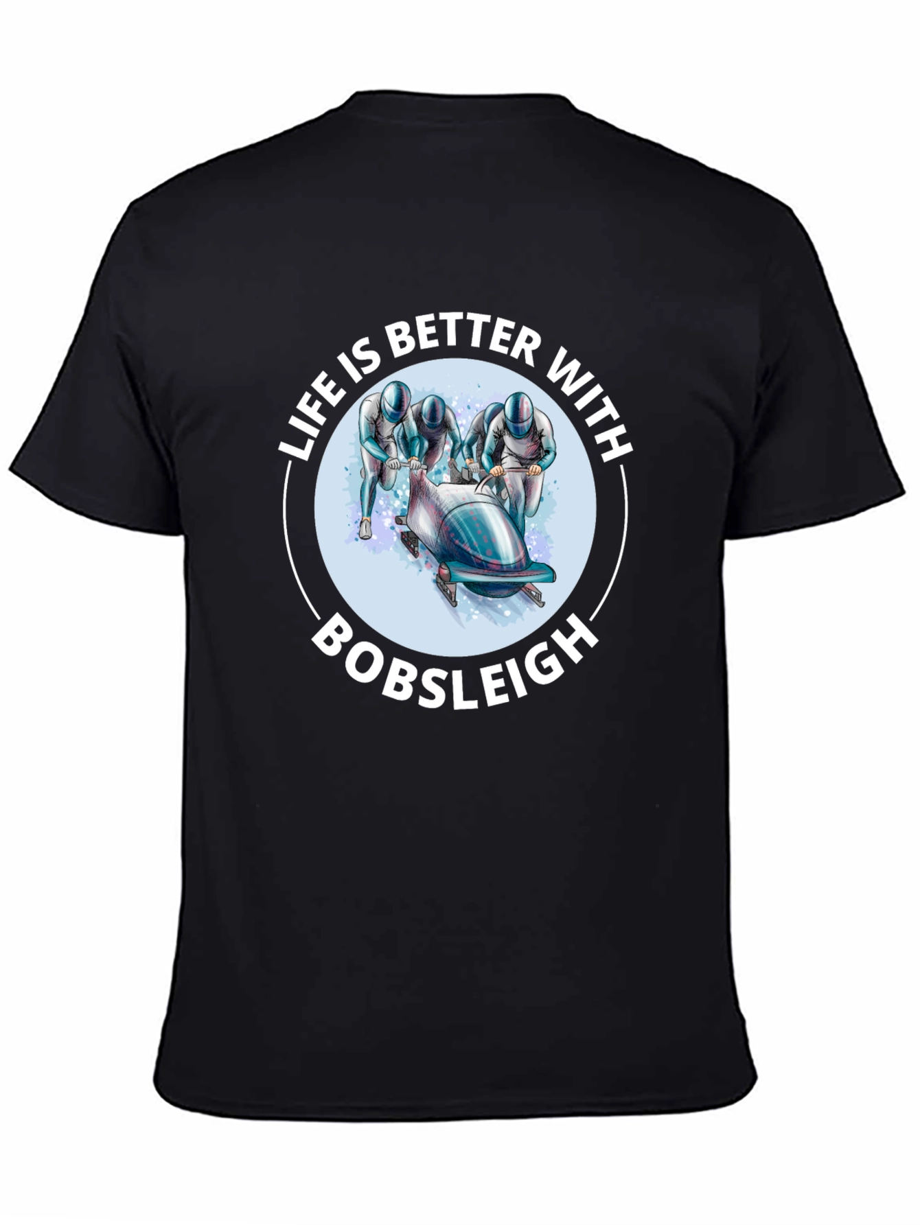 Bobsleigh Fan T-Shirt - Life is Better With Bobsleigh