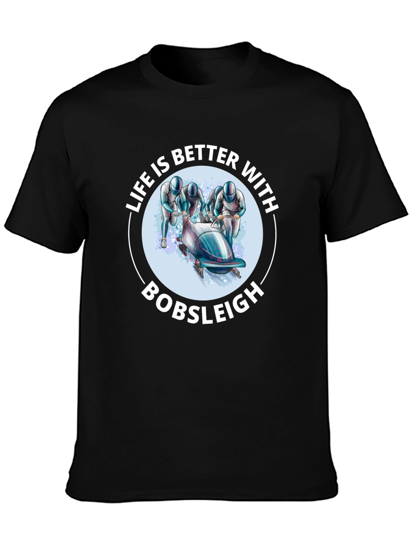 Bobsleigh Fan T-Shirt - Life is Better With Bobsleigh