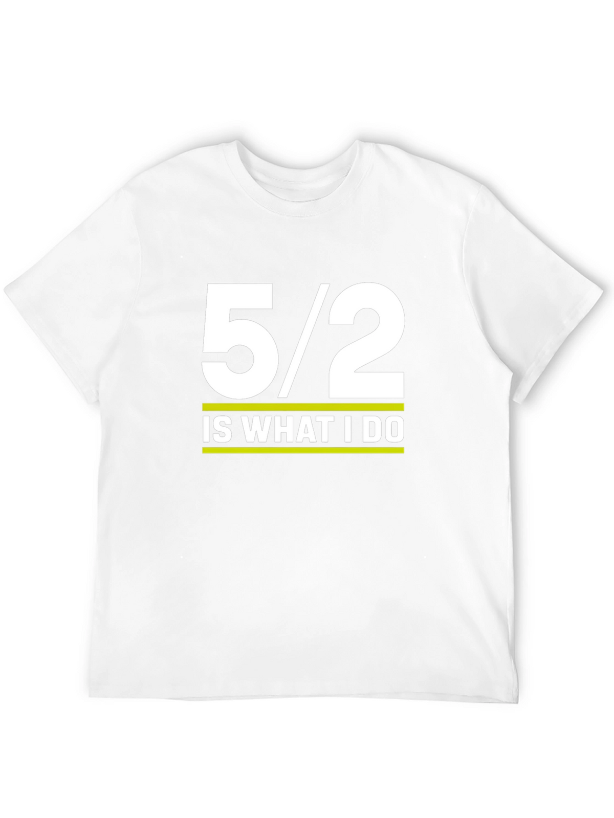 5/2 Is What I Do Graphic Tee