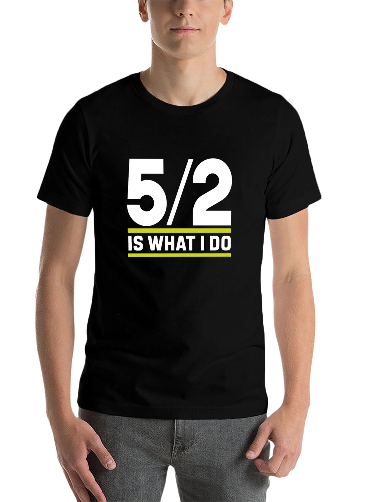 5/2 Is What I Do Graphic Tee