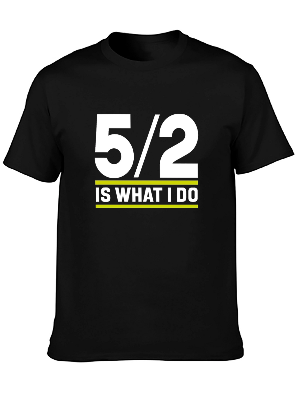 5/2 Is What I Do Graphic Tee